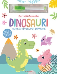 Dinosauri. Scrivi & cancella. Ediz. a colori. Con pennarello