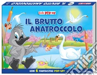 Il brutto anatroccolo. Fiabe pop-up. Ediz. a colori libro