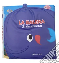 La balena. Gli spruzzini. Ediz. a colori libro