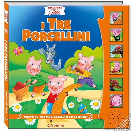 I tre porcellini. Ascolta le fiabe. Ediz. a colori