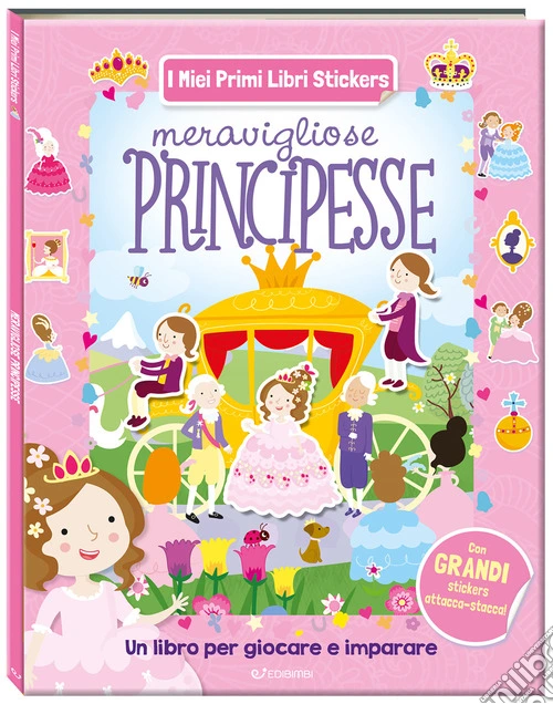 Meravigliose principesse. I miei primi libri stickers. Ediz. a colori