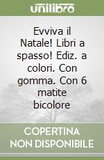 Evviva il Natale! Libri a spasso! Ediz. a colori. Con gomma. Con 6 matite bicolore libro