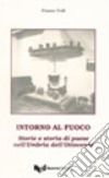 Intorno al fuoco. Storie e storia di paese nell'Umbria dell'Ottocento libro di Tulli Franco