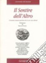 Il sentire dell'altro. Drammi umani parlando di sé con voce altrui libro