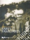 Lares familiares libro di Ragni Sergio