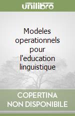 Modeles operationnels pour l'education linguistique libro