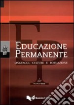 Educazione permanente. Linguaggi, culture e formazione (2007). Vol. 1 libro