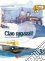 Ciao ragazzi! Corso d'italiano A2/B1. Manuale dello studente