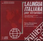 La lingua italiana per stranieri. Corso elementare ed intermedio. 2 CD Audio libro