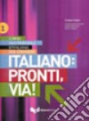 Italiano: pronti, via! Corso multimediale d'italiano per stranieri. Testo dello studente. Vol. 1 libro di Gruppo lingua (cur.)