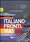 Italiano. Pronti e via! Corso multimediale d'italiano per stranieri. Guida dell'insegnante. Vol. 2 libro