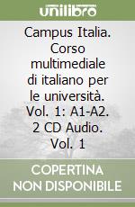 Campus Italia. Corso multimediale di italiano per le università. Vol. 1: A1-A2. 2 CD Audio. Vol. 1 libro