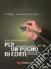 Per un pugno di corti. L'italiano attraverso i cortometraggi. Livello elementare-intermedio A1-B2. Guida dell'insegnante. Con DVD libro