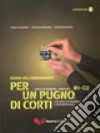 Per un pugno di corti. L'italiano attraverso i cortometraggi. Livello intermedio-avanzato B1-C2. Guida dell'insegnante. Con DVD libro