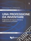 Una professione da inventare. Il docente di lingua straniera nella scuola primaria. Con CD-ROM libro