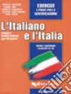 L'italiano e l'Italia. Esercizi e prove per la certificazione libro