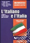 L'italiano e l'Italia. Grammatica con note di stile libro