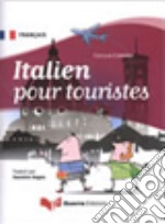 Italien pour touristes. Ediz. bilingue libro