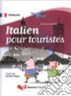 Italien pour touristes. Ediz. bilingue libro
