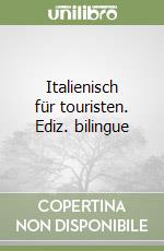 Italienisch für touristen. Ediz. bilingue libro