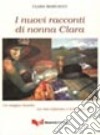 I nuovi racconti di nonna Clara. Un magico ricordo. La mia infanzia e il mio paese libro di Marcacci Clara