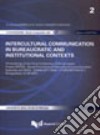 Intercultural communication in bureaucratic and institutional contexts. Proceedings of the final Conference of the european project SPICES libro