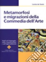 Metamorfosi e migrazioni della commedia dell'arte libro