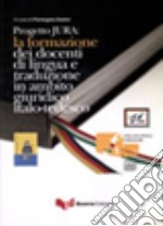 Progetto Jura. La formazione dei docenti di lingua e traduzione in ambito giuridico italo-tedesco. Ediz. bilingue libro