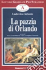 La pazzia di Orlando. Racconto tratto dall'Orlando Furioso libro