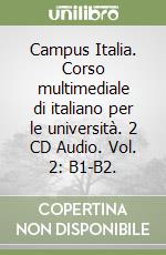 Campus Italia. Corso multimediale di italiano per le università. 2 CD Audio. Vol. 2: B1-B2. (2) libro