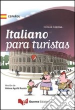 Italiano para turistas (versione spagnolo iberico). Ediz. multilingue libro