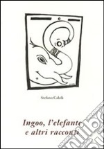 Ingoo, l'elefante e altri racconti libro