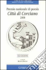 Premio nazionale di poesia città di Corciano 2008. 21° edizione libro