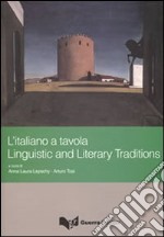 L'italiano a tavola. Linguistic and literary traditions. Ediz. multilingue libro