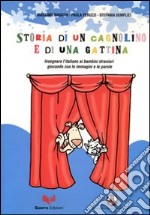 Storia di un cagnolino e di una gattina. Insegnare l'italiano ai bambini stranieri giocando con le immagini e le parole. Con DVD