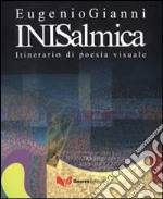 Inisalmica. Itinerario di poesia visuale. Ediz. multilingue libro