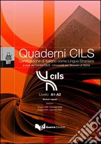 Quaderni Cils. Livello A1-A2. Modulo ragazzi. Sessioni: giugno 2006-dicembre 2007-giugno 2007-dicembre 2007. Con CD-ROM libro