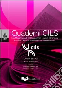 Quaderni Cils. Livello A1-A2. Modulo adulti all'estero. Sessioni: giugno-dicembre 2006/giugno-dicembre 2007. Con CD-ROM libro