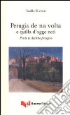 Perugia de na volta e quilla d'ogge ncò. Poesie in dialetto perugino libro di Silvestri Tosello