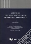 Le lingue dell'educazione in un mondo senza frontiere. Atti del 1° Convegno della DILLE... (Parma, 13 novembre 2009) libro di Mezzadri M. (cur.)