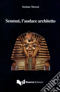 Senmut, l'audace architetto