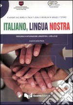 Italiano, lingua nostra. Percorsi di integrazione linguistica. Livello A2 libro