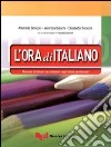 L'ora di italiano. Manuale di italiano per stranieri negli istituti penitenziari libro