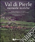 Val di Pierle. Memorie storiche libro