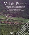 Val di Pierle. Memorie storiche libro