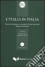 L'Italia in Italia. Storia, formazione, immagini di una mutevole identità nazionale. Atti del Convegno (Perugia, 19-21 aprile 2006)