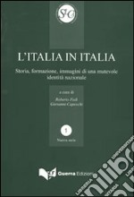 L'Italia in Italia. Storia, formazione, immagini di una mutevole identità nazionale. Atti del Convegno (Perugia, 19-21 aprile 2006) libro