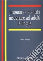 Imparare da adulti, insegnare ad adulti le lingue libro