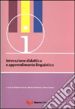 Interazione didattica e apprendimento linguistico. Atti del convegno-seminario (Bergamo, 16-18 giugno 2008) libro