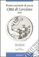 Premio nazionale di poesia città di Corciano 2009. 22° edizione libro